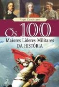 100 Maiores Líderes Militares Da História, Os