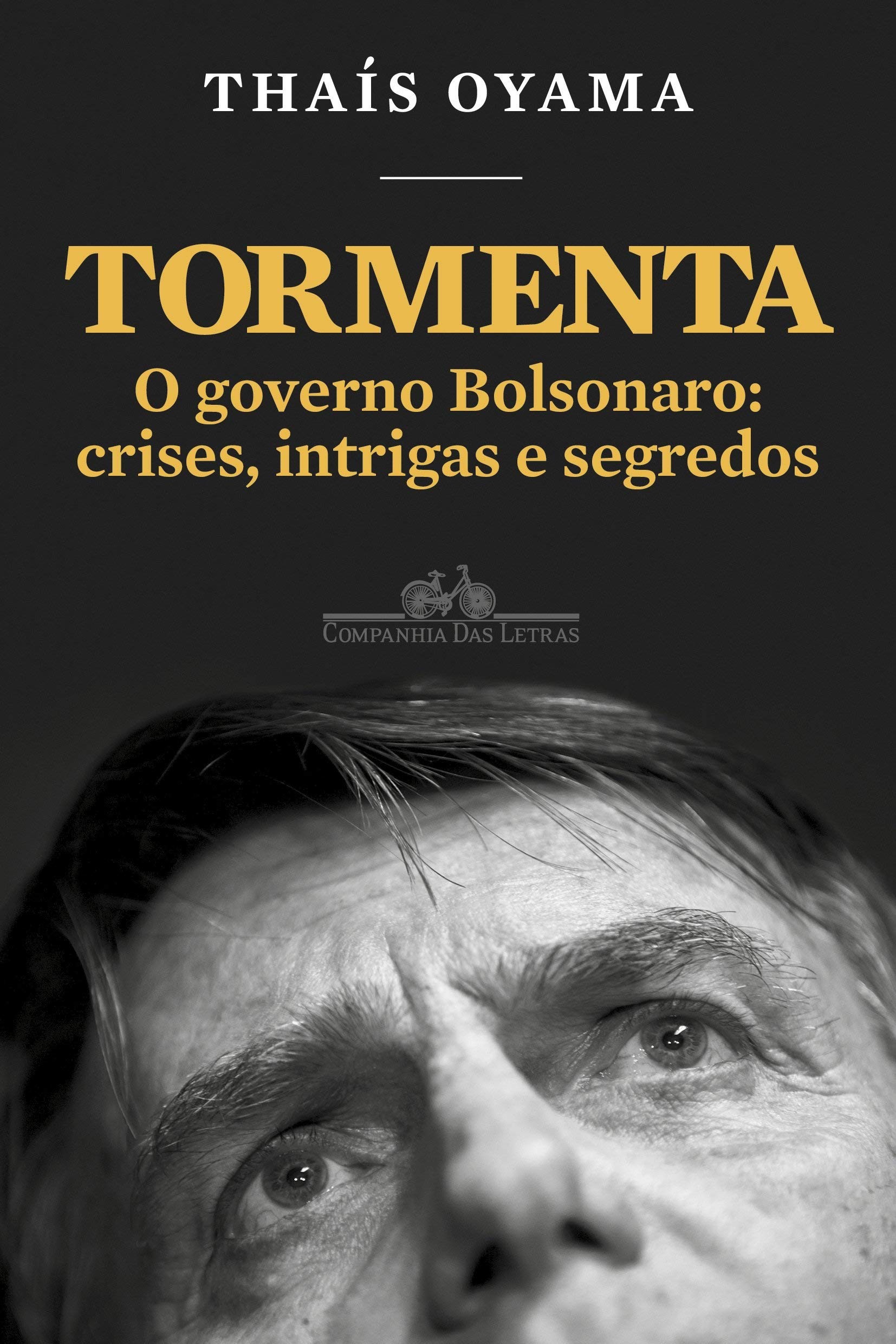 Tormenta: O Governo Bolsonaro - Crises, Intrigas E Segredos
