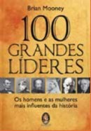 100 Grandes Lideres - Homens E Mulheres Mais Influentes Da Historia