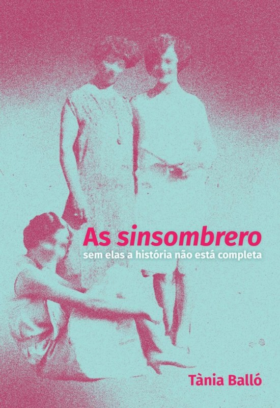 Las Sinsombrero - Sem Elas A História Não Está Completa