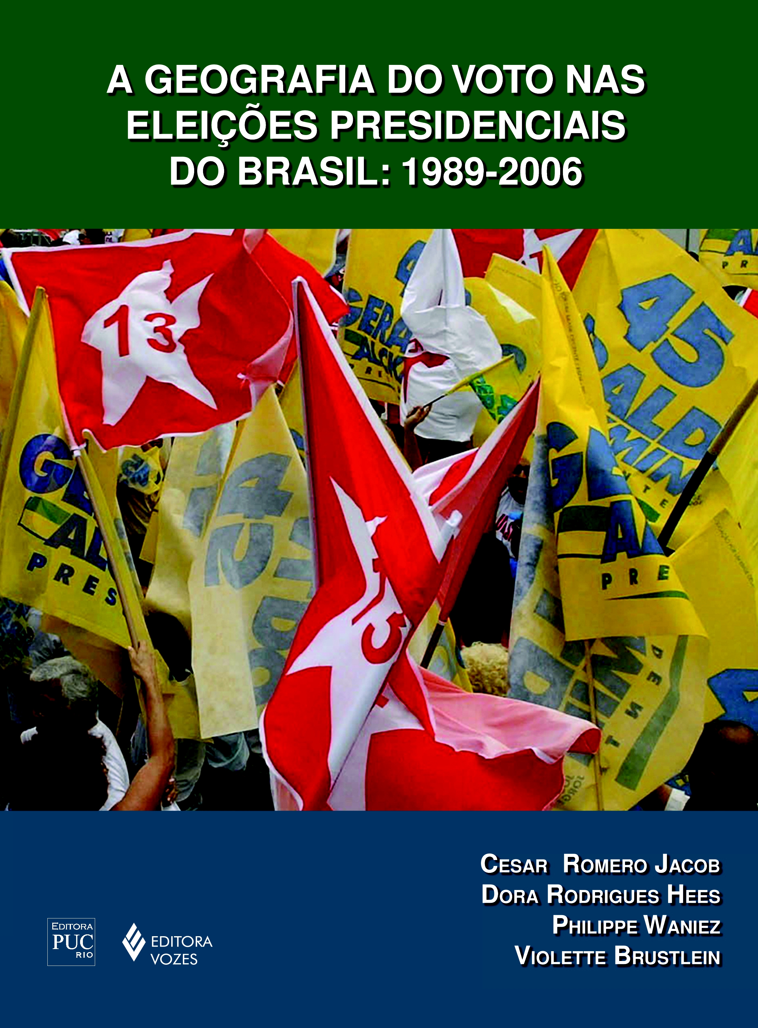 Geografia Do Voto Nas Eleicoes Presidenciais Do Brasil: 1989-2006, A