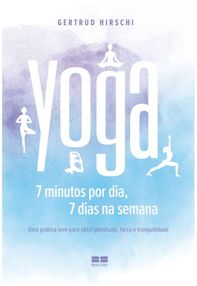 Yoga: 7 Minutos Por Dia, 7 Dias Por Semana