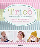 Tricô Para Bebês E Crianças - Série: Vida Prática