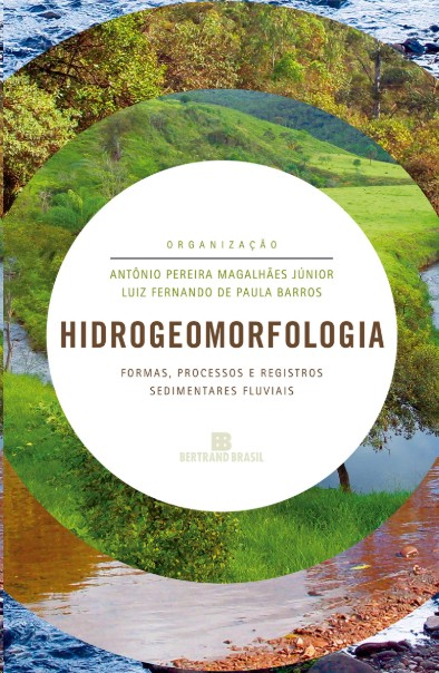 Hidrogeomorfologia: Formas, Processos E Registros Sedimentares Fluviais