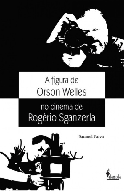Figura De Orson Welles No Cinema De Rogerio Sganzerla, A