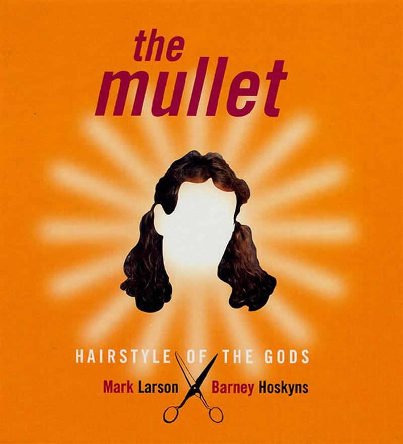 Mullet, The: Hairstyle Of The Gods