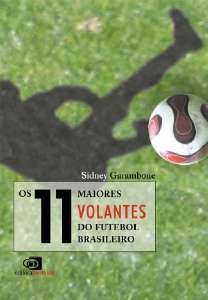 11 Maiores Volantes Do Futebol Brasileiro, Os