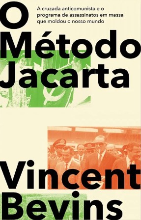 Método Jacarta, O: A Cruzada Anticomunista E O Programa De Assassinato