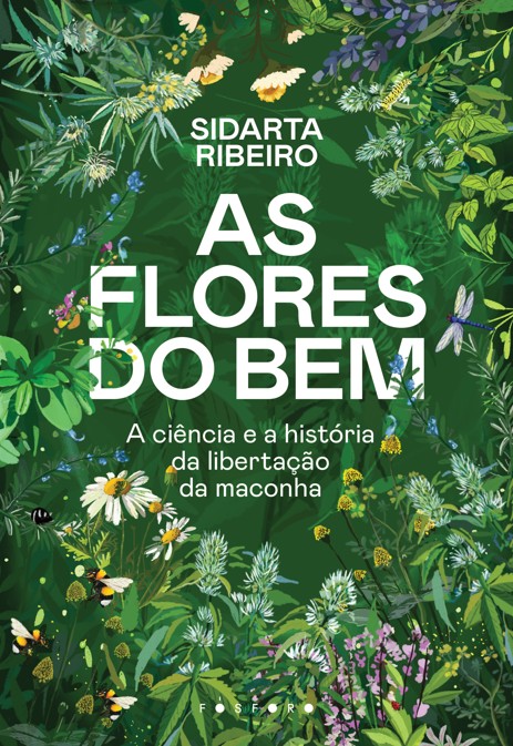 Flores Do Bem, As: A Ciência E A História Da Libertação Da Maconha