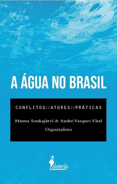 Agua No Brasil, A - Conflitos, Atores, Praticas
