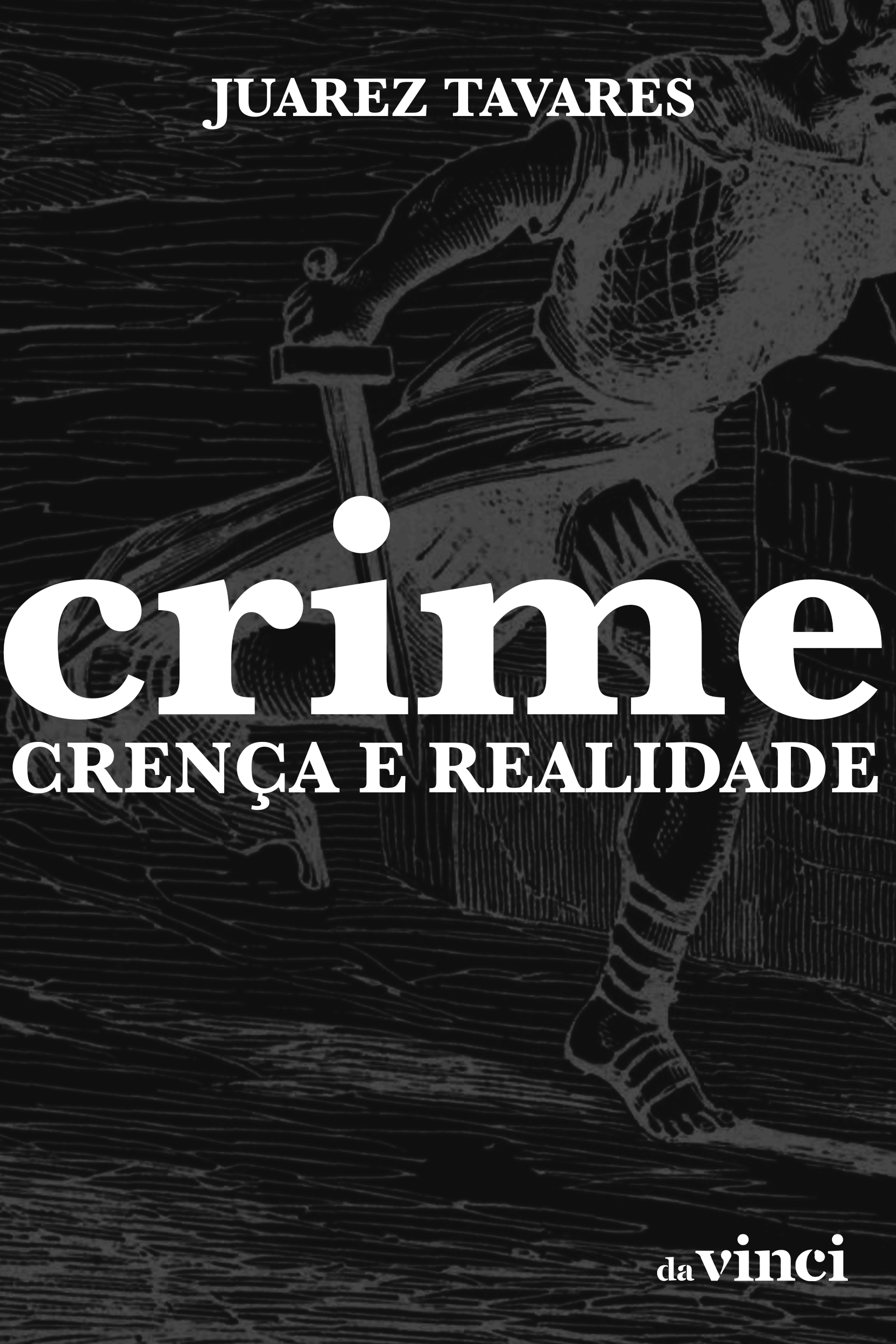 Crime: crença e realidade, de Juarez Tavares, entra na pré-venda